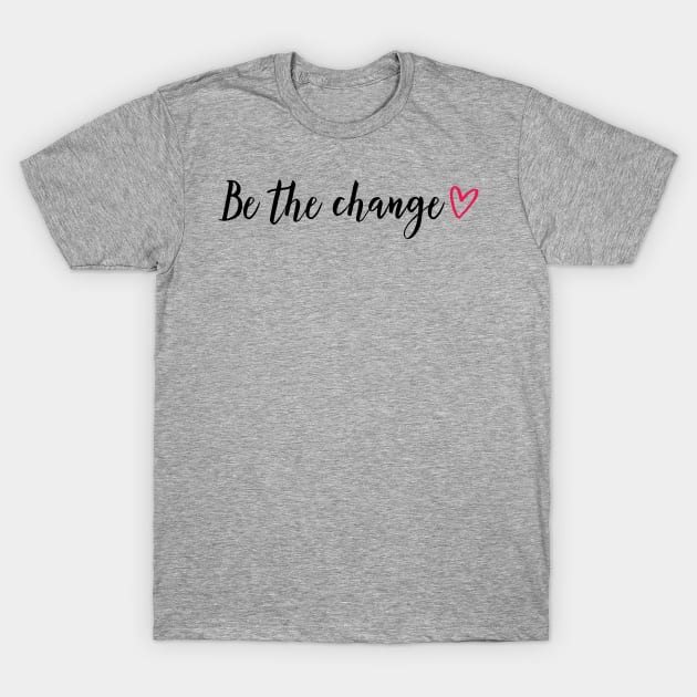 Be the change - red heart T-Shirt by ArtfulTat